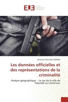 Bertrand Chancelier WANDJI - Les données officielles et des représentations de la criminalité