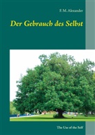 F M Alexander, F. M. Alexander - Der Gebrauch des Selbst