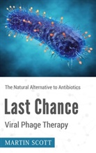 Martin Scott - Last Chance Viral Phage Therapy
