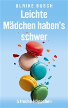 Ulrike Busch - Leichte Mädchen haben's schwer