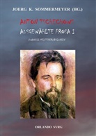 Alexande Eliasberg, Alexander Eliasberg, Korfiz Holm, Anto Tschechow, Anton Tschechow, Anton Pawlowitsch Tschechow... - Anton Tschechows Ausgewählte Prosa I