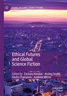 Giulia Champion, Giulia Champion et al, Zachary Kendal, Andrew Milner, Aislin Smith, Aisling Smith - Ethical Futures and Global Science Fiction