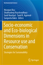 Sunil K. Agarwal, Sangeeta Baksi, Sunil Nautiyal, Sunil Nautiyal et al, Niranjan Roy, Shubhadee Roychoudhury... - Socio-economic and Eco-biological Dimensions in Resource use and Conservation