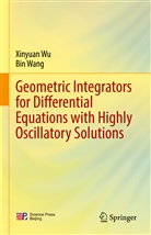 Bin Wang, Xinyua Wu, Xinyuan Wu - Geometric Integrators for Differential Equations with Highly Oscillatory Solutions