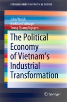 Trung Quang Nguyen, Nguyen Quang Trung, Burkhar Schrage, Burkhard Schrage, Joh Walsh, John Walsh - The Political Economy of Vietnam's Industrial Transformation
