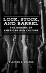 Clayton Cramer, Cramer Clayton E. - Lock, Stock, and Barrel