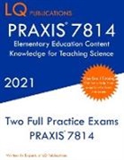 Lq Publications - PRAXIS 7814 Elementary Education Content Knowledge for Teaching Science