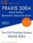 Lq Publications - PRAXIS 5004 Social Studies Elementary Education Exam