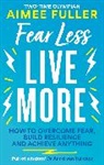 AIMEE FULLER, Aimee Fuller - Fear Less Live More
