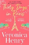 Veronica Henry, Henry Veronica, VERONICA HENRY - Thirty Days in Paris