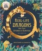 Anita Ganeri, Anita Ganeri, Jianan Liu, Jianan Liu - Real-life Dragons and their Stories of Survival