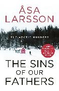 197 Larsson, Åsa Larsson,  Sa,  SA LARSSON - The Sins of our Fathers - Arctic Murders Book 6