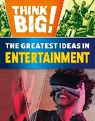 Izzi Howell, Howell Izzi, Wayland Publishers - Think Big!: The Greatest Ideas in Entertainment