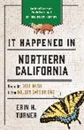 Erin H Turner, Erin H. Turner, Turner Erin H. - It Happened in Northern California