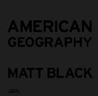 Matt Black, Black Matt, Matt Black - American Geography