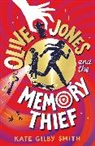 KATE GILBY SMITH, Kate Gilby Smith - Olive Jones and the Memory Thief