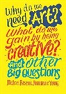 MICHAEL ROSEN ANNEMA, Michael Rosen, Rosen Michael, Annemarie Young - Why do we need art What do we gain by being creative And other big