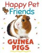 Charlotte Cotterill, Wayland Publishers, Katie Woolley, Woolley Katie, Charlotte Cotterill - Happy Pet Friends: Guinea Pigs
