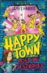 James Harris, JAMES HARRIS - Happytown Must Be Destroyed