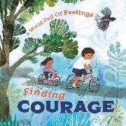LOUISE SPILSBURY, Sofia Moore, Louise Spilsbury,  Spilsbury Louise, Sofia Moore - A World Full of Feelings: Finding Courage