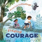 LOUISE SPILSBURY, Sofia Moore, Louise Spilsbury, Spilsbury Louise, Sofia Moore - A World Full of Feelings: Finding Courage
