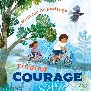 LOUISE SPILSBURY, Sofia Moore, Louise Spilsbury,  Spilsbury Louise, Sofia Moore - A World Full of Feelings: Finding Courage