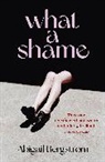 ABIGAIL BERGSTROM, Abigail Bergstrom - What a Shame