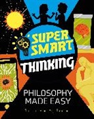 GERALD JONES ANJA ST, Gerald Jones, Anja Steinbauer - Super Smart Thinking: Philosophy Made Easy