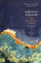 AMITAV GHOSH, Amitav Ghosh, Ghosh Amitav - The Nutmeg's Curse