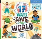 LOUISE SPILSBURY, Louise Spilsbury, Spilsbury Louise - 17 Ways to Save the World