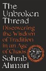 Sohrab Ahmari, Ahmari Sohrab, SOHRAB AHMARI - The Unbroken Thread