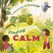 LOUISE SPILSBURY, Sofia Moore, Louise Spilsbury,  Spilsbury Louise, Sofia Moore - A World Full of Feelings: Finding Calm