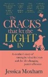 JESSICA MOXHAM, Jessica Moxham - The Cracks that Let the Light In