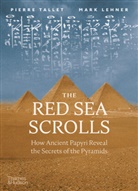 Mark Lehner, Lehner Mark, Pierre Tallet, Pierre Tallet - The Red Sea Scrolls How Ancient Papyri Reveal the Secrets of the Pyramids