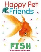 Charlotte Cotterill, Izzi Howell, Howell Izzi, Wayland Publishers, Charlotte Cotterill - Happy Pet Friends: Fish