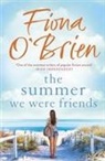 FIONA O'BRIEN, Fiona O'Brien - THE SUMMER WE WERE FRIENDS