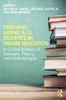 Nichole M. Salinas Jr Garcia, Jesus Cisneros, Nichole M. Garcia, Cristobal Salinas Jr, Cristobal Salinas Jr. - Studying Latinx/a/o Students in Higher Education