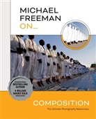 Michael Freeman, Michael Freeman - Michael Freeman On... Composition