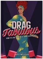 Katie Mockridge, Katie Mockridge - Be Drag Fabulous
