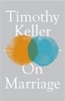 Timothy Keller, Keller Timothy, TIMOTHY KELLER - On Marriage