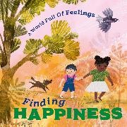 LOUISE SPILSBURY, Sofia Moore, Louise Spilsbury,  Spilsbury Louise, Sofia Moore - A World Full of Feelings: Finding Happiness
