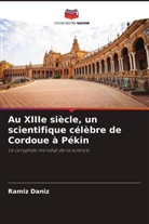 Ramiz Daniz - Au XIIIe siècle, un scientifique célèbre de Cordoue à Pékin