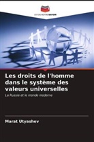 Marat Utyashev - Les droits de l'homme dans le système des valeurs universelles