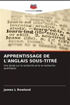 James L Rowland, James L. Rowland - APPRENTISSAGE DE L'ANGLAIS SOUS-TITRÉ
