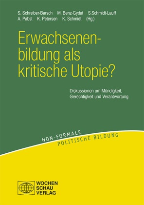 Melanie Benz-Gydat, Antj Pabst, Antje Pabst, Katja Petersen, Katja Petersen u a, … - Erwachsenenbildung als kritische Utopie? Diskussionen um Mündigkeit, Gerechtigkeit und Verantwortung