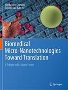 DESAI, DESAI, Tejal Desai, Alessandr Grattoni, Alessandro Grattoni - Biomedical Micro-Nanotechnologies Toward Translation