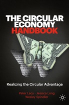 Pete Lacy, Peter Lacy, Jessic Long, Jessica Long, Wesley Spindler - The Circular Economy Handbook