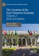 Mat Lundahl, Mats Lundahl, Fredrik Sjöholm - The Creation of the East Timorese Economy