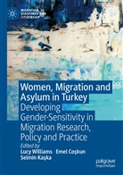 Emel Co¿kun, Eme Coskun, Emel Coskun, Selmin Ka¿ka, Selmin Kaska, Lucy Williams - Women, Migration and Asylum in Turkey