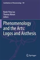 Kwok-Yin Lau, Kwok-Ying Lau, Nenon, Nenon, Thomas Nenon - Phenomenology and the Arts: Logos and Aisthesis